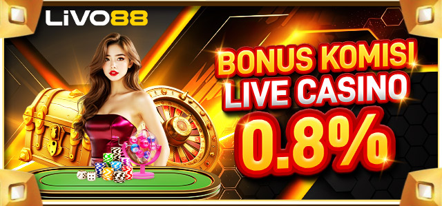 BONUS KOMISI LIVE CASINO 0.8%