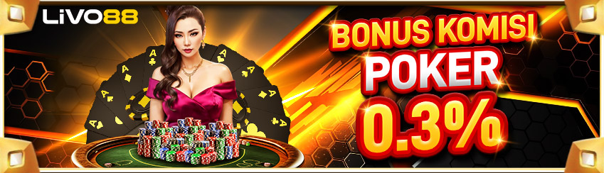 BONUS KOMISI POKER 0.3%