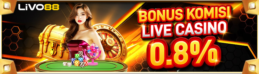 BONUS KOMISI LIVE CASINO 0.8%